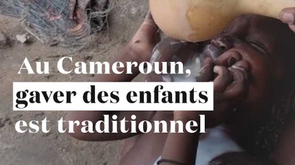 Au Cameroun, gaver les nourrissons est une pratique courante mais dangereuse