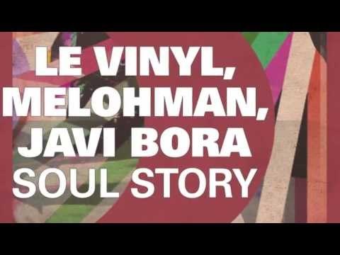 Le Vinyl, Melohman, Javi Bora - Soul Story (Original Mix)