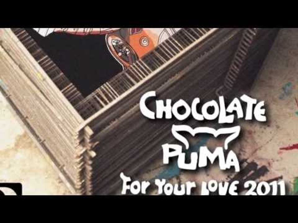 Chocolate Puma - For Your Love 2011 [Full Length] 2011