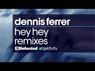 Dennis Ferrer - Hey Hey (Atjazz Remix) [Full Length] 2011