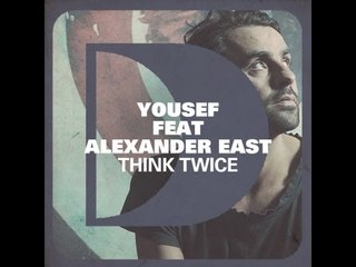 Yousef feat. Alexander East - Think Twice