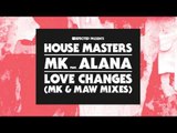 MK featuring Alana 'Love Changes' (MK Mix)