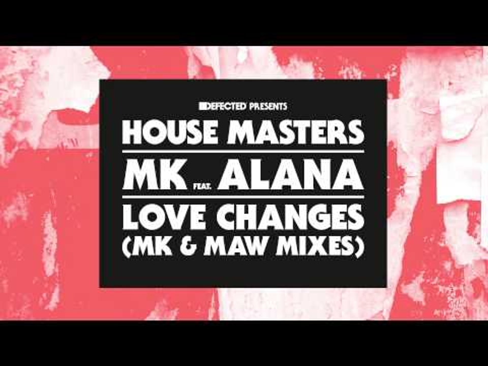 MK featuring Alana 'Love Changes' (MK Mix)