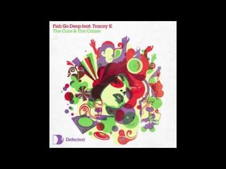 Fish Go Deep - The Cure & The Cause (Full Intention Classic Remix)