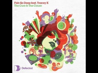 Fish Go Deep & Tracey K - The Cure & The Cause (Balearic Soul Remix)