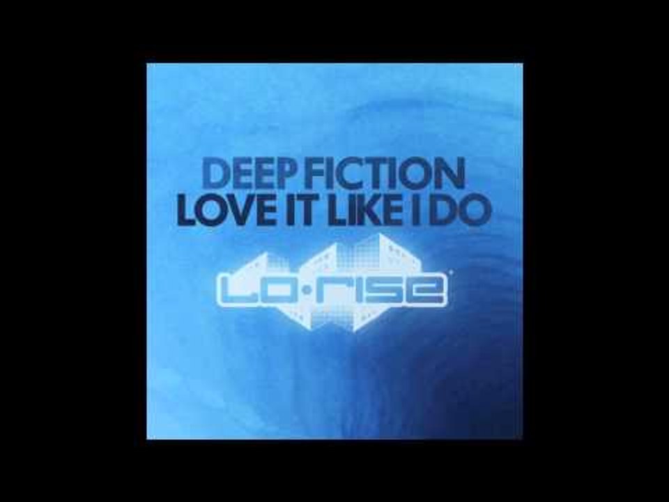 Deep Fiction 'Love It Like I Do'