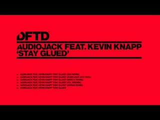Audiojack featuring Kevin Knapp 'Stay Glued' (Sebo K Remix)