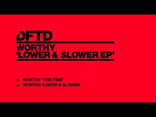Worthy 'Lower & Slower'