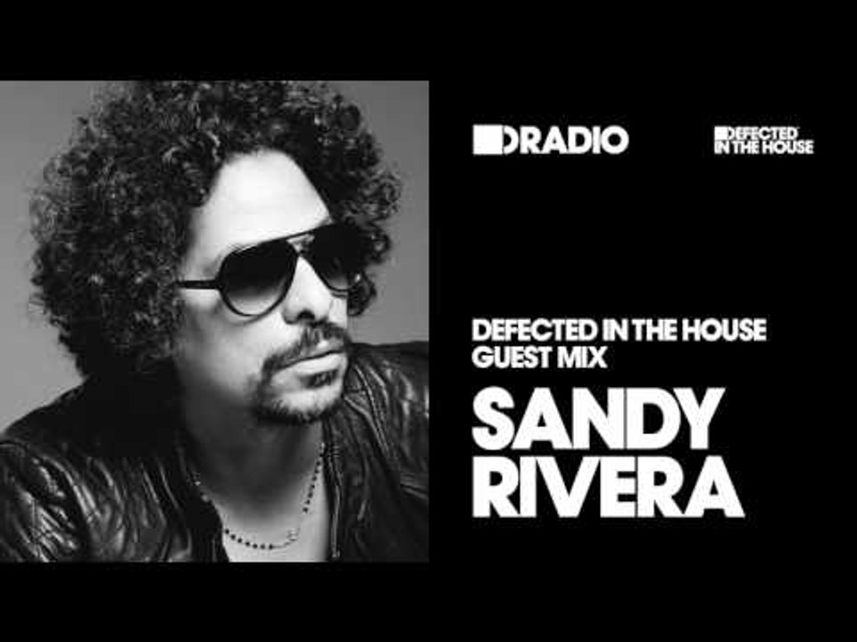 Defected In The House Radio Show: Guest Mix by Sandy Rivera - 13.01.17