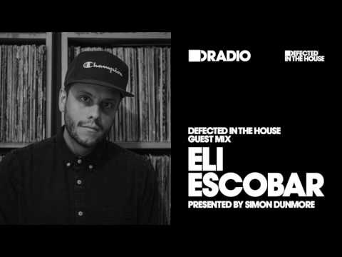 Defected In The House Radio Show with Simon Dunmore: Guest Mix by Eli Escobar - 03.02.17
