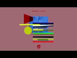 Tim Deluxe 'LOVE is'