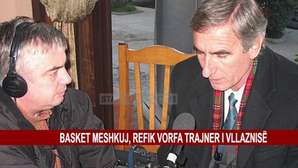 REFIK VORFA TRAJNER I VLLAZNISË NË BASKETBOLL PËR MESHKUJ