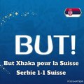 But Xhaka Serbie - Suisse 1-1