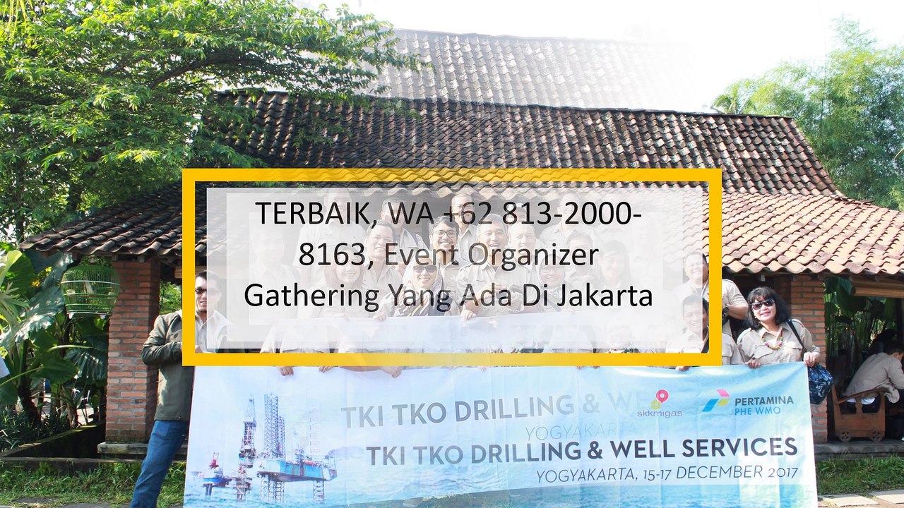 TERBAIK, WA +62 813-2000-8163, Event Organizer Gathering Yang Ada Di Jakarta