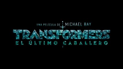 TRANSFORMERS: El ultimo Caballero (2017) Trailer