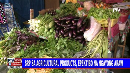 #PTVNEWS: SRP sa agricultural products, epektibo na ngayong araw