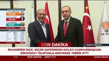 Muharrem İnce, Cumhurbaşkanı Erdoğan'ı arayarak tebrik etti
