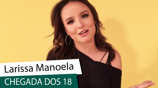Larissa Manoela fala da chegada dos 18 anos​