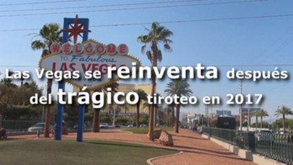 Las Vegas se reinventa después del trágico tiroteo en 2017