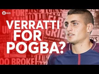 VERRATTI FOR POGBA? Tomorrow's Manchester United Transfer News Today! #26