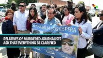 RELATIVES OF MURDERED JOURNALISTS ASK THAT EVERYTHING BE CLARIFIED