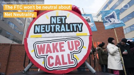 FTC Won’t Be Neutral on Net Neutrality