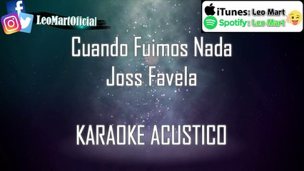 Cuando Fuimos Nada - Joss Favela - Karaoke Acústico - Leo Mart