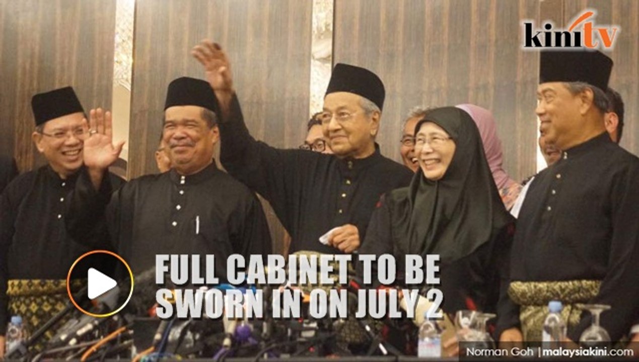 Mahathir's full cabinet to be sworn in July 2