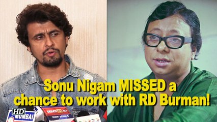 When Sonu Nigam MISSED a chance to work with RD Burman!