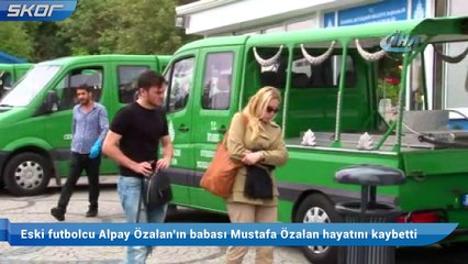 Alpay Özalan'ın acı günü