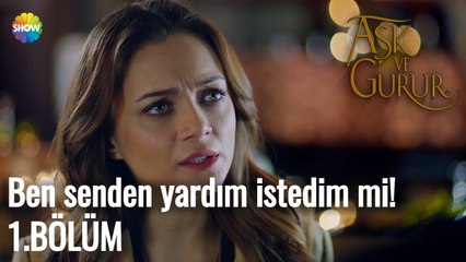 Aşk Ve Gurur 1.Bölüm | Ben senden yardım istedim mi!