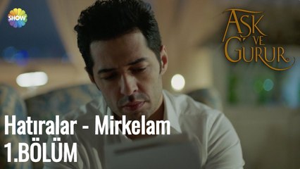 Aşk Ve Gurur 1.Bölüm | Hatıralar - Mirkelam