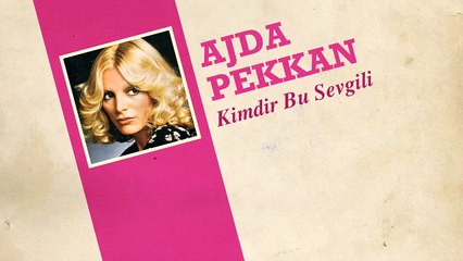 Ajda Pekkan - Kimdir Bu Sevgili (45'lik)
