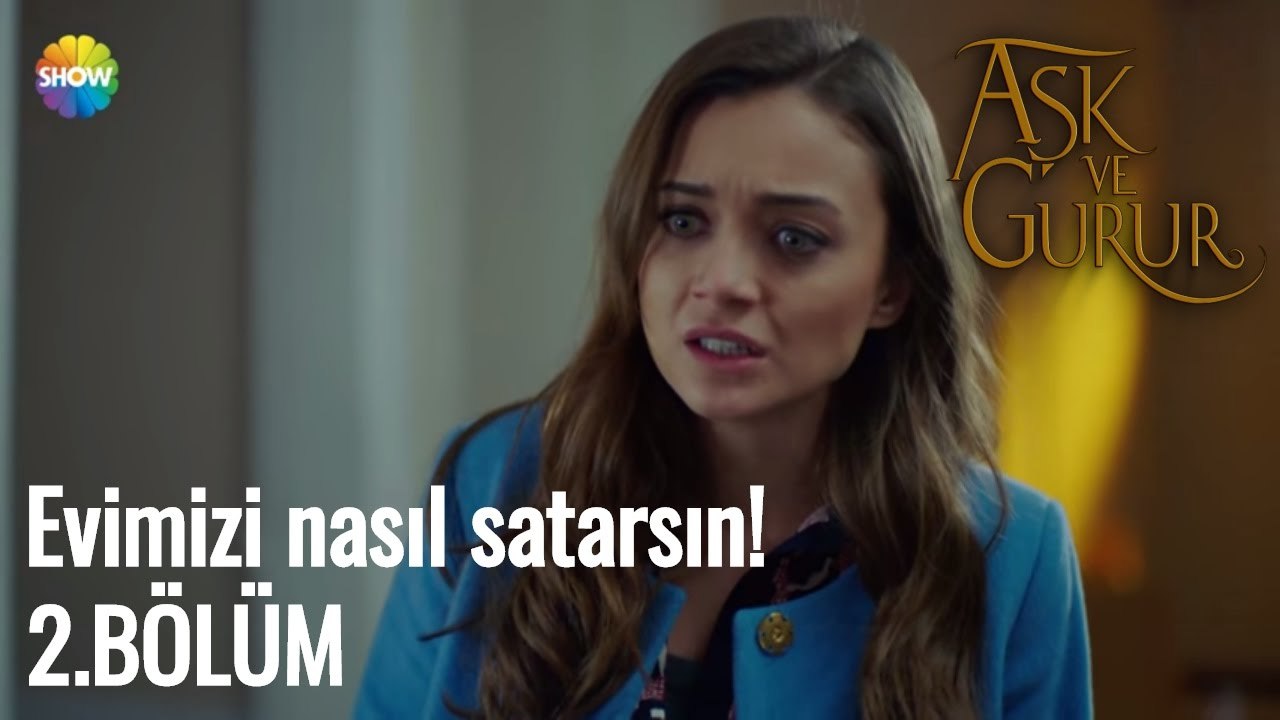 Aşk Ve Gurur 2.Bölüm |  Evimizi nasıl satarsın!