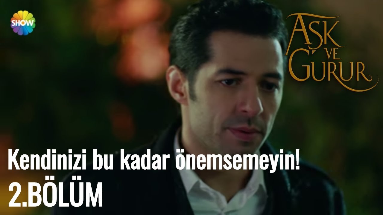 Aşk Ve Gurur 2.Bölüm |  Kendinizi bu kadar önemsemeyin!