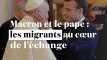 Macron et le pape François : les migrants au coeur de l'échange