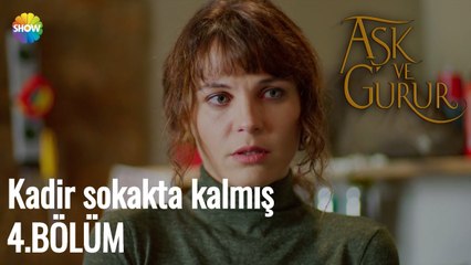 Aşk Ve Gurur 4.Bölüm | Kadir sokakta kalmış