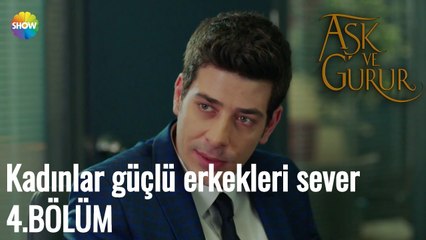 Aşk Ve Gurur 4.Bölüm | 'Kadınlar güçlü erkekleri sever'