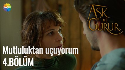 Aşk Ve Gurur 4.Bölüm | "Mutluluktan uçuyorum''