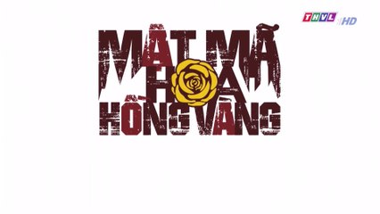 Mật mã hoa hồng vàng - Tập 27 FullHD
