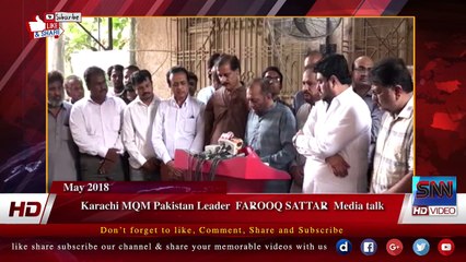 Karachi MQM Pakistan Leader  FAROOQ SATTAR  Media talk