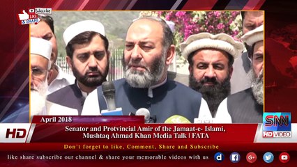 senator and protvincial amir of the Jamaat-e- Islami,  Mushtaq Ahmad Khan Media Talk | FATA