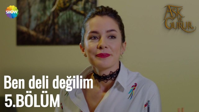 Aşk Ve Gurur 5.Bölüm | ''Ben deli değilim!'