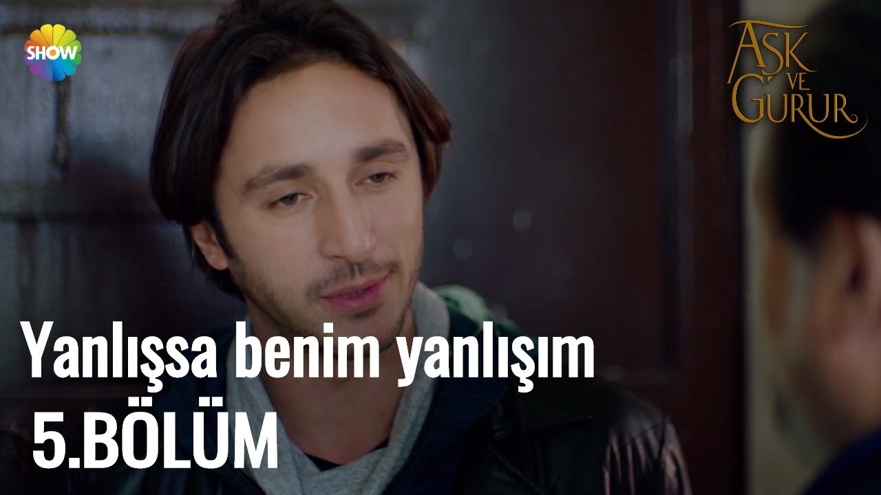 Aşk Ve Gurur 5.Bölüm | ''Yanlışsa benim yanlışım"