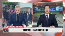 Supreme Court upholds Trump's travel ban targeting Muslim-majority nations