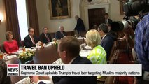 Supreme Court upholds Trump's travel ban targeting Muslim-majority nations