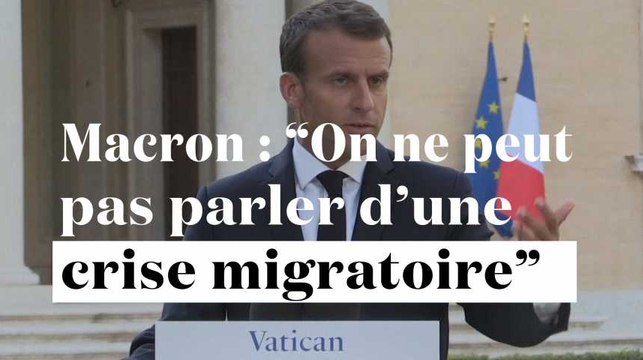 Macron : On ne peut pas parler d'une crise migratoire