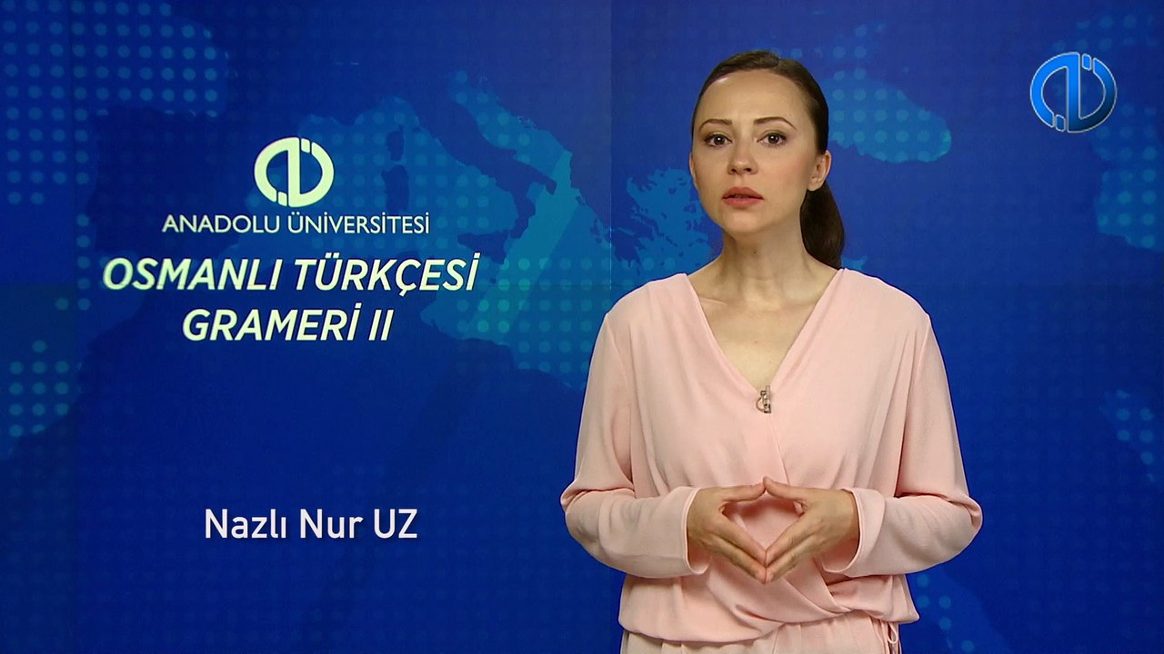 OSMANLI TÜRKÇESİ GRAMERİ II - Ünite 5 Konu Anlatımı 1