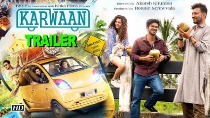 Karwaan TRAILER | Irrfan & Dulquer's adventure with a dead body!body
