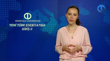YENİ TÜRK EDEBİYATINA GİRİŞ II - Ünite 6 Konu Anlatımı 1